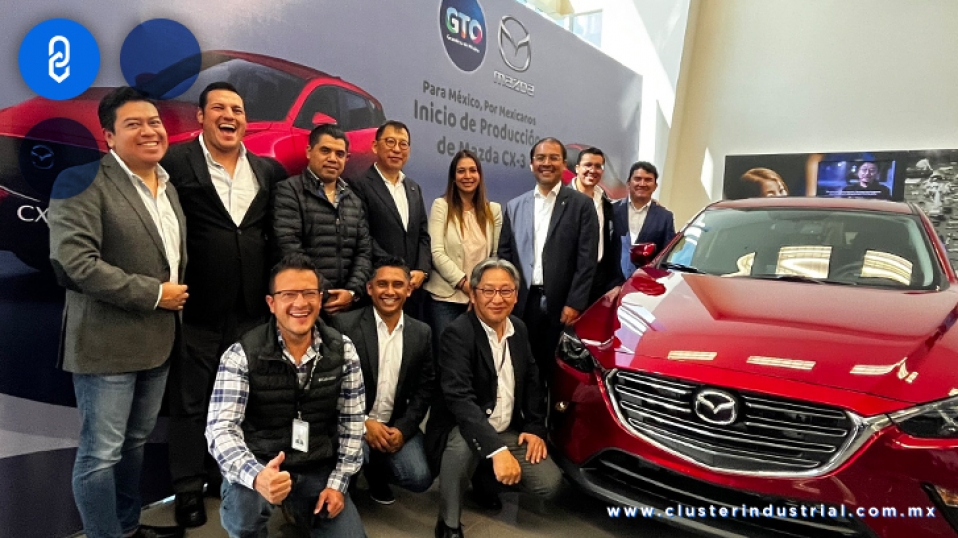  Cluster Industrial – Hecha para México por mexicanos… Arrancan producción  de Mazda CX-3 en Guanajuato