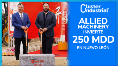 Cluster Industrial - Allied Machinery invierte 250 MDD para instalar planta en Nuevo León