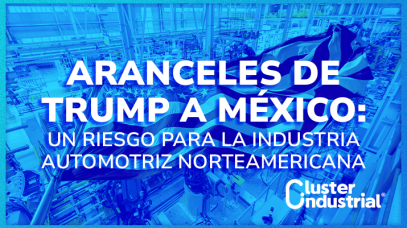 Cluster Industrial - Aranceles de Trump a México: un riesgo para la industria automotriz norteamericana