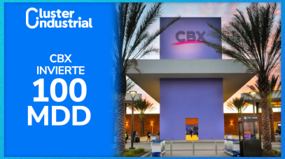 Cluster Industrial - CBX invertirá 100 MDD para expandir y mejorar su infraestructura