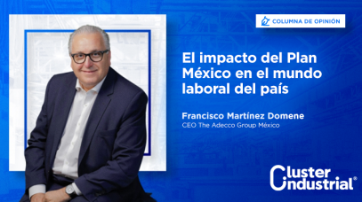 Cluster Industrial - El impacto del Plan México en el mundo laboral del país