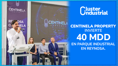 Cluster Industrial - Inauguran Parque Industrial Centinela Reynosa Este con inversión de 40 MDD