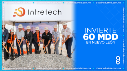 Cluster Industrial - Intretech inicia la construcción de su primera planta en México con Inversión de 60 MDD