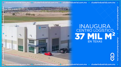 Cluster Industrial - Maersk inaugura centro logístico de más de 37 mil m² en Texas para agilizar comercio transfronterizo