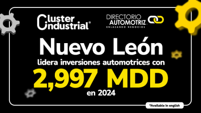 Cluster Industrial - Nuevo León lidera inversiones automotrices en 2024 con 2,997 MDD