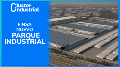 Cluster Industrial - Nuevo parque industrial de FINSA en Nuevo León generará 1,500 empleos