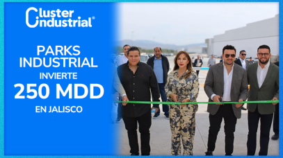 Cluster Industrial - Parks Industrial invierte 250 MDD en El Salto Park III en Jalisco