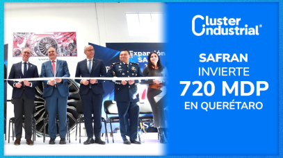 Cluster Industrial - Safran inaugura ampliación en Querétaro con inversión de 720 MDP