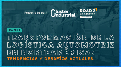 Cluster Industrial - Transformación de la Logística Automotriz en Norteamérica: Tendencias y Desafíos Actuales