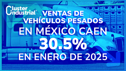 Cluster Industrial - Ventas de vehículos pesados en México caen 30.5% en enero de 2025