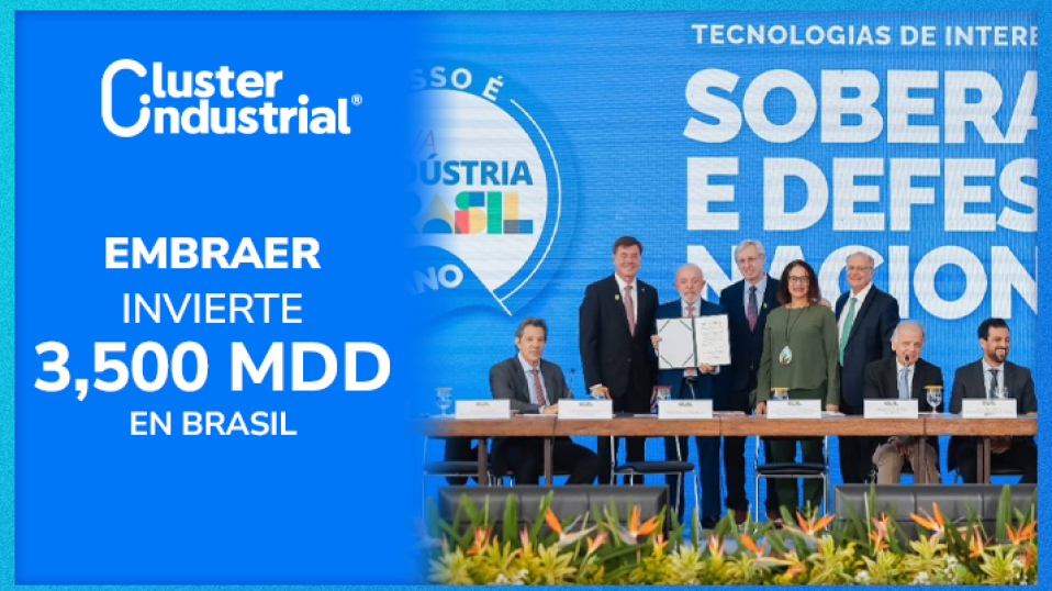 Cluster Industrial - Embraer anuncia inversión de 3,500 MDD en Brasil