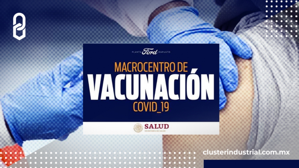 Cluster Industrial - Ford de México abrirá su planta de Irapuato para vacunación contra COVID-19