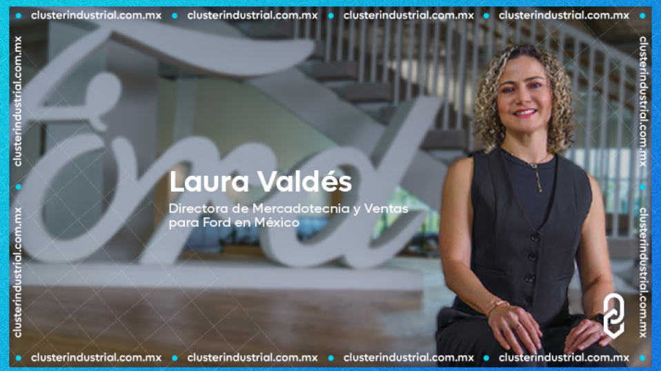 Cluster Industrial - Ford nombra a Laura Valdés como nueva Directora de Mercadotecnia y Ventas en México