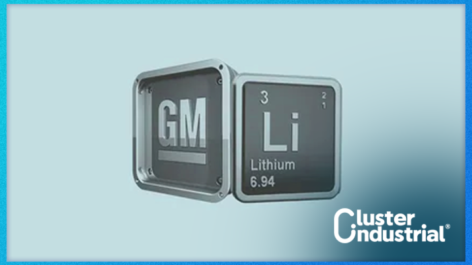 Cluster Industrial - General Motors y Lithium Americas se unen para desarrollar una mina de litio en EE. UU.