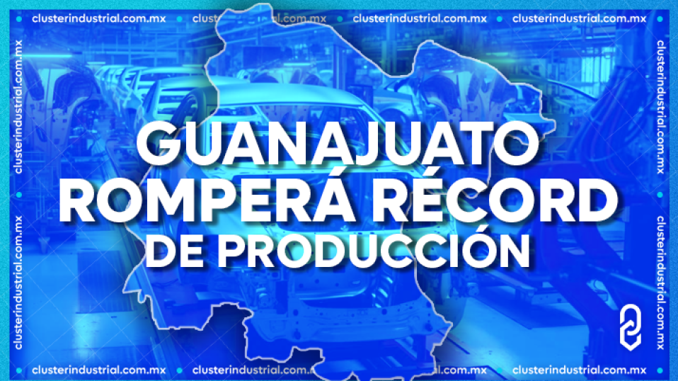 Cluster Industrial - Guanajuato volverá a romper el récord nacional de producción de vehículos en 2024