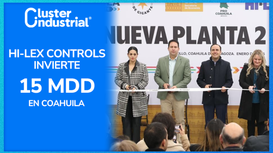 Cluster Industrial - Hi-Lex Controls inaugura su nueva planta en Coahuila con una inversión de 15 MDD