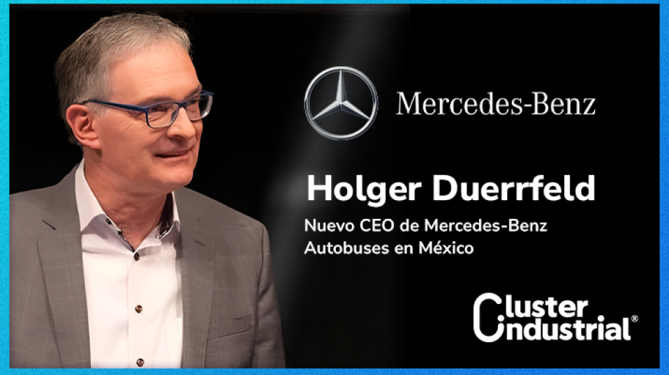 Cluster Industrial - Holger Duerrfeld asume el liderazgo de Mercedes-Benz Autobuses en México