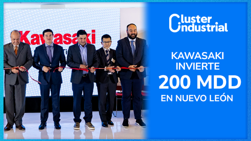 Cluster Industrial - Kawasaki abre planta en Nuevo León con inversión de 200 MDD