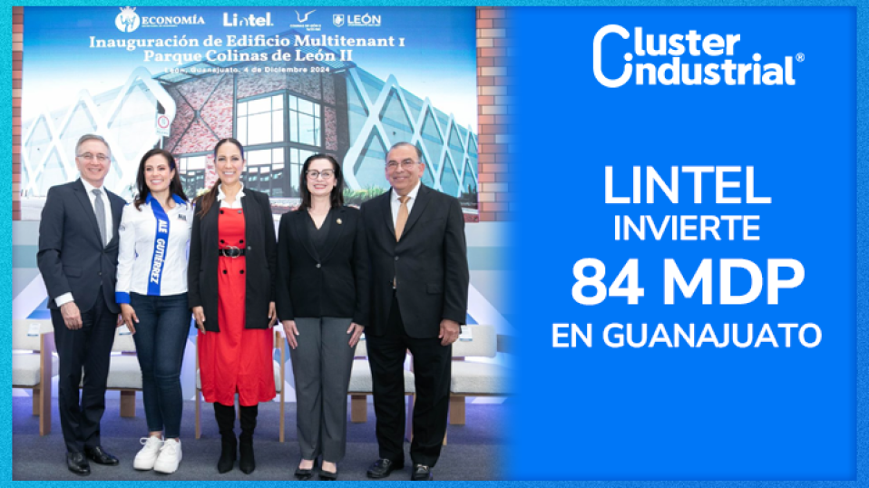 Cluster Industrial - Lintel invierte 84 MDP en la nave Multitenant 1 en Guanajuato