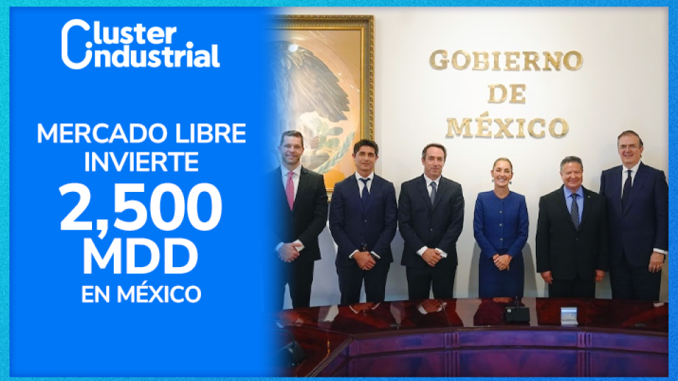 Cluster Industrial - Mercado Libre destinará 2,500 MDD para expansión en México