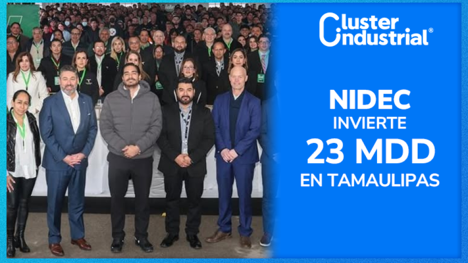 Cluster Industrial - NIDEC inaugura expansión en Tamaulipas con 23 millones de dólares y 384 empleos