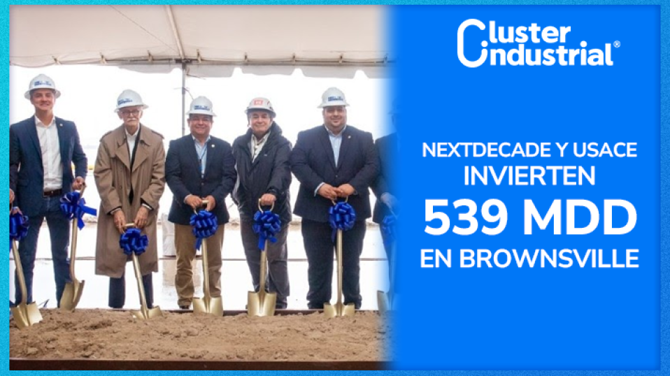 Cluster Industrial - NextDecade y USACE impulsan al Puerto de Brownsville con inversión de 539 MDD