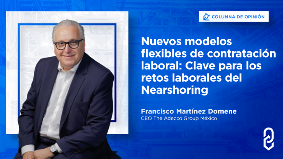 Cluster Industrial - Nuevos modelos flexibles de contratación laboral: Clave para los retos laborales del Nearshoring