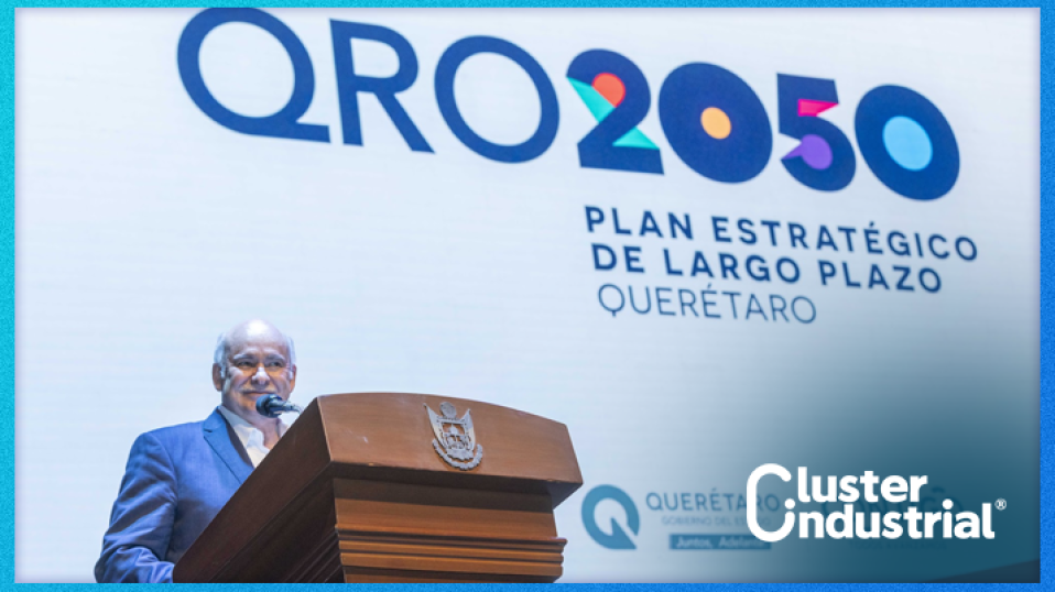 Cluster Industrial - Plan Querétaro 2050: Crecimiento con movilidad, tecnología e innovación sostenible