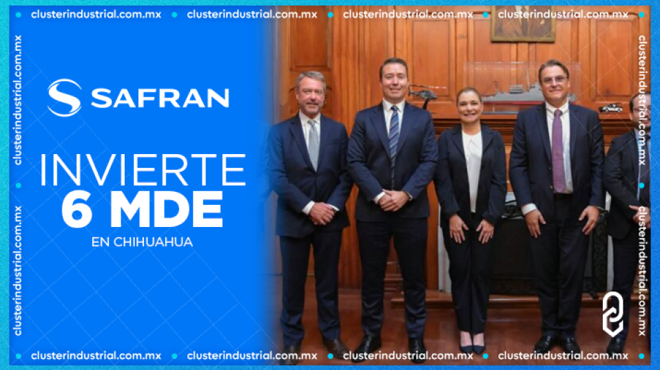 Cluster Industrial - Safran Aerosystems invertirá 6 MDE en Chihuahua y generará 300 nuevos empleos