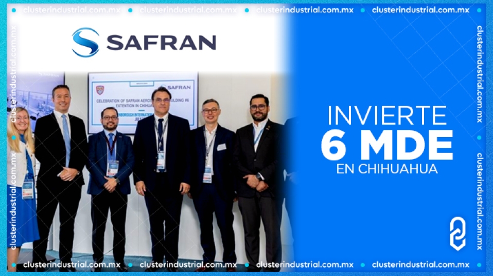 Cluster Industrial - Safran invierte 6 MDE en su nueva planta en Chihuahua