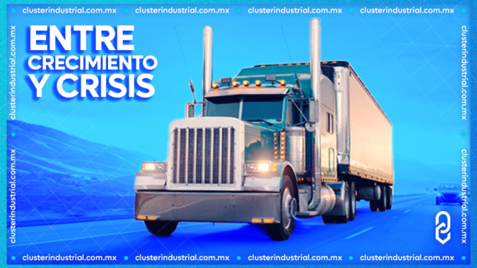 Cluster Industrial - Transporte de carga y Nearshoring, entre crecimiento y crisis