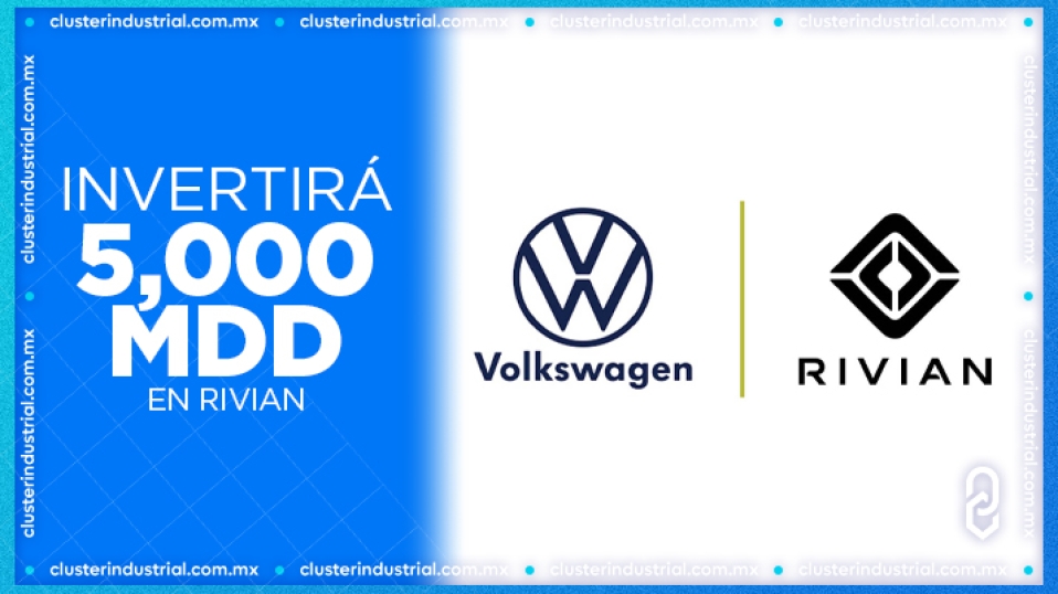 Cluster Industrial - Volkswagen invertirá 5,000 MDD en Rivian para impulsar la electromovilidad