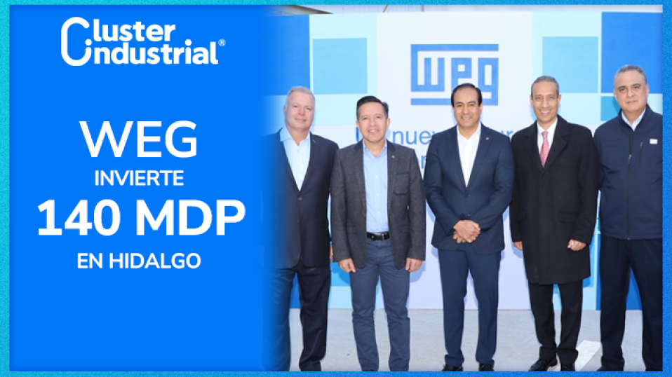 Cluster Industrial - WEG invierte 140 MDP en expansión en Hidalgo