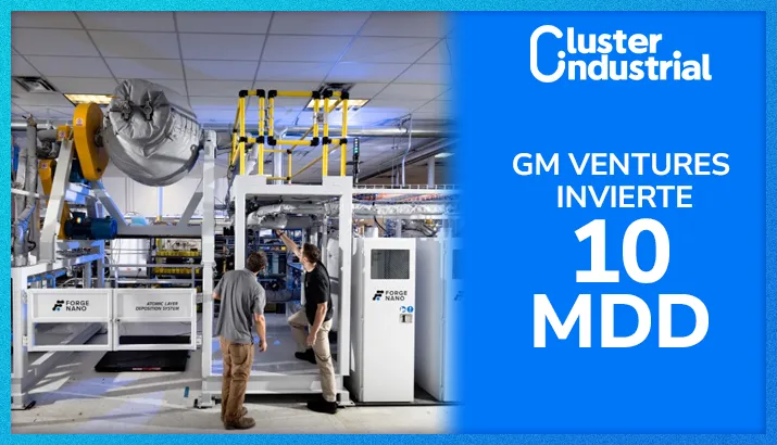 GM Ventures invierte 10 MDD en Forge Nano