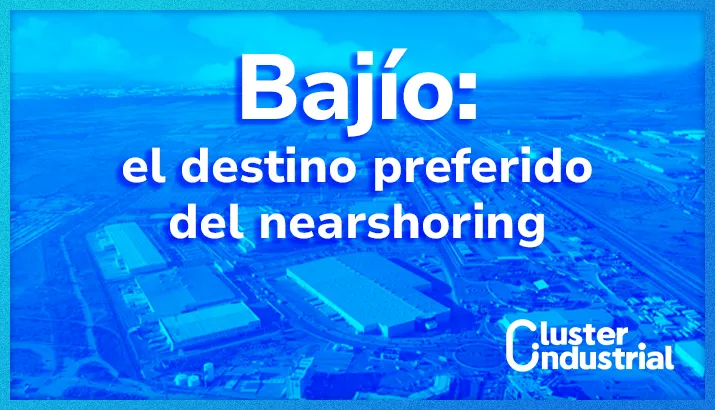 El Bajío: destino preferido del Nearshoring en México al 3T de 2024