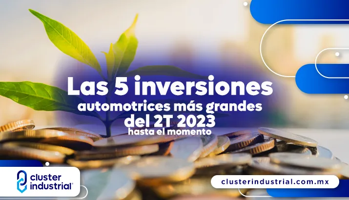 Las 5 inversiones automotrices más grandes del 2T 2023 hasta el momento