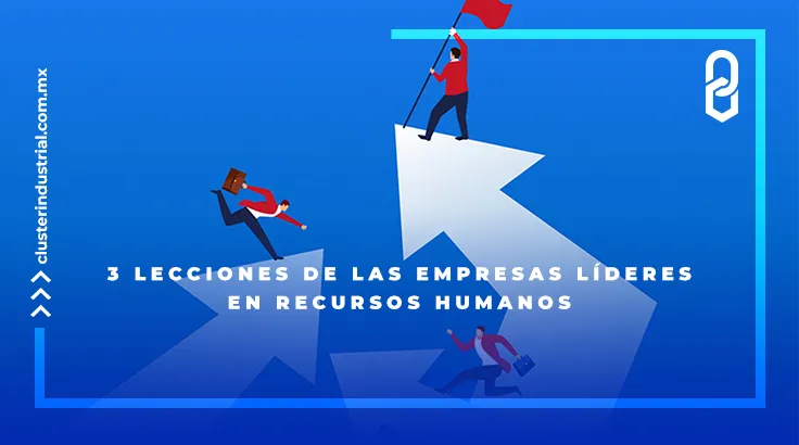 3 lecciones de las empresas líderes en Recursos Humanos