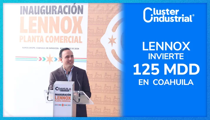 LENNOX inaugura su planta de 125 MDD en Ramos Arizpe