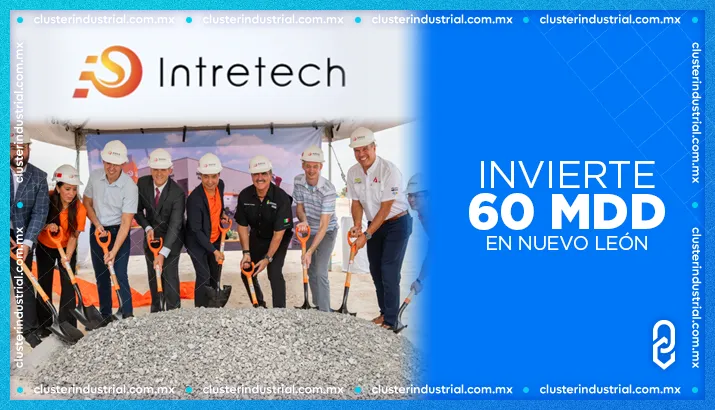 Intretech inicia la construcción de su primera planta en México con Inversión de 60 MDD