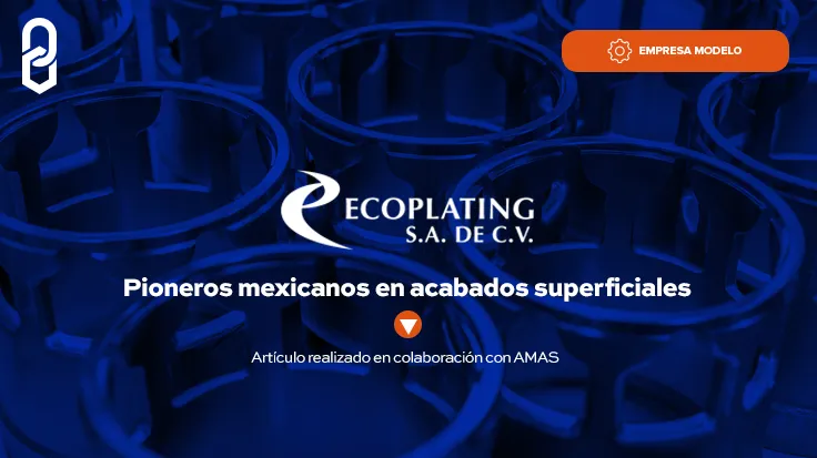 ECOPLATING, pioneros mexicanos en acabados superficiales