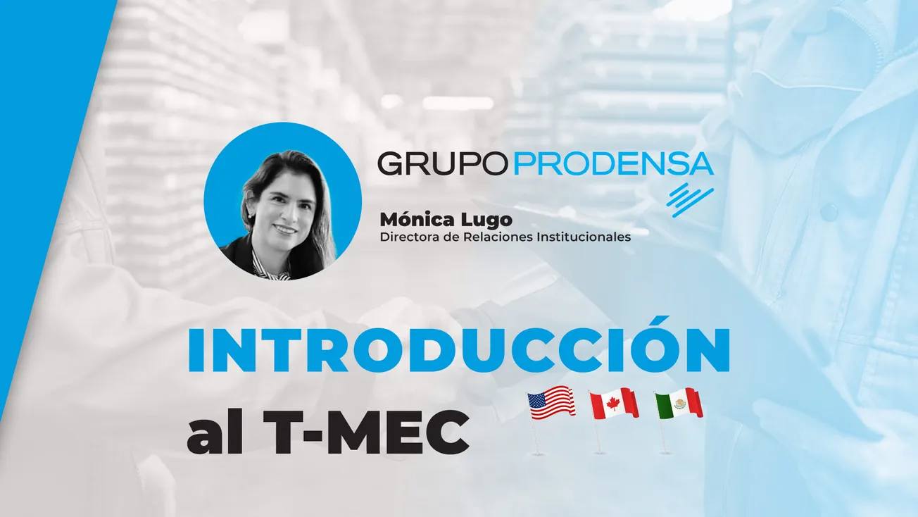 Grupo Prodensa y Cluster Industrial dan Introducción al nuevo T-MEC