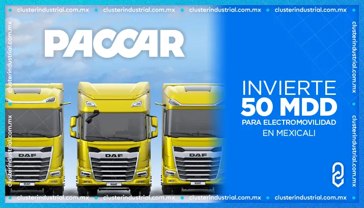 PACCAR detona la electromovilidad con inversión de 50 MDD en Mexicali