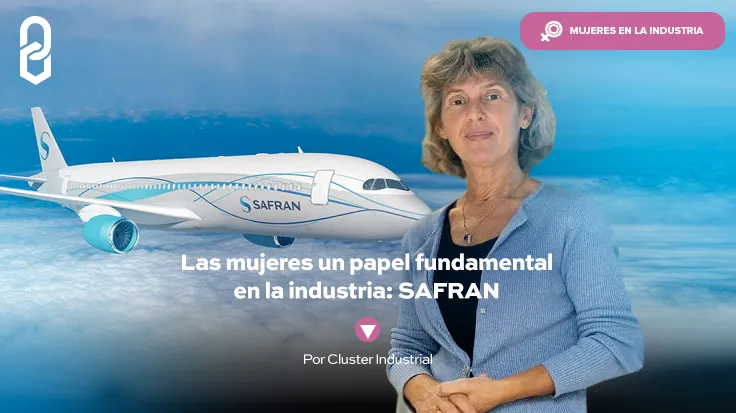 Las mujeres, un papel fundamental en la industria: SAFRAN