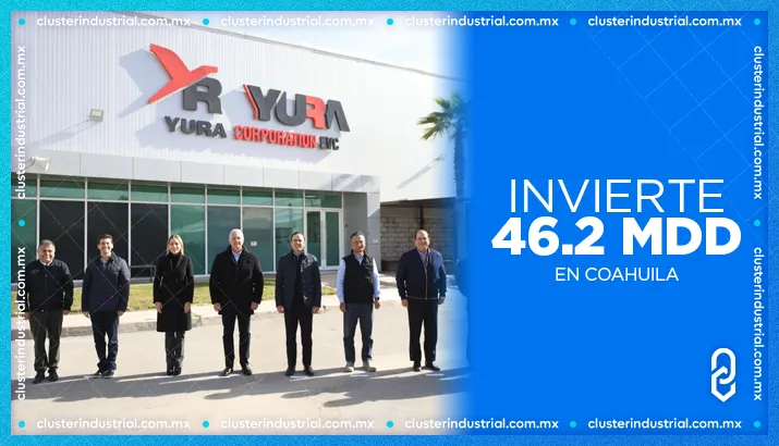 Yura EVC anuncia inversión de 46.2 MDD en Coahuila