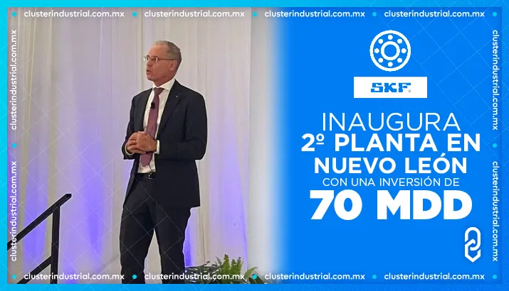 SKF inaugura su segunda planta en Nuevo León con una inversión de 70 MDD