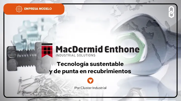 MacDermid Enthone: tecnología sustentable y de punta en recubrimientos