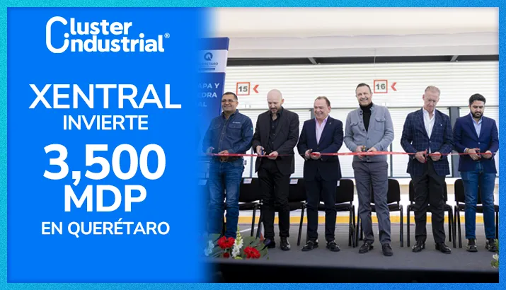 Xentral invierte 3,500 MDP en Querétaro para fortalecer la logística