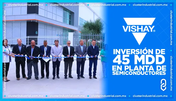 Vishay invierte 45 MDD en planta de semiconductores en Gómez Palacio