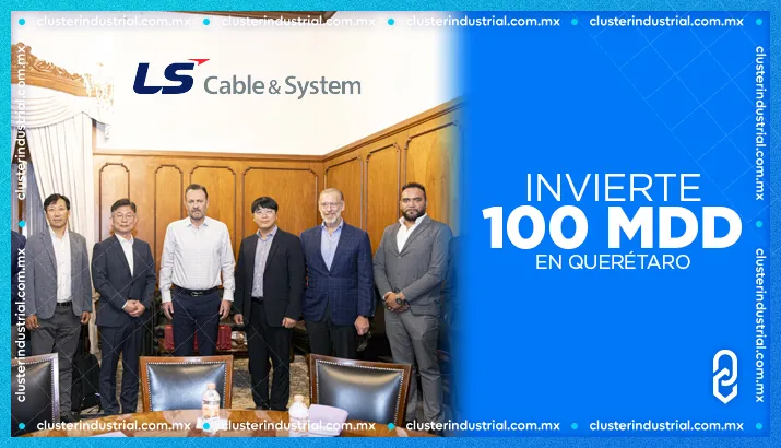 LS Cable & System invertirá 100 MDD para instalarse en Querétaro