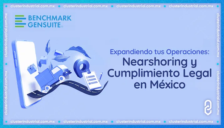 Expandiendo tus Operaciones: Nearshoring y Cumplimiento Legal en México